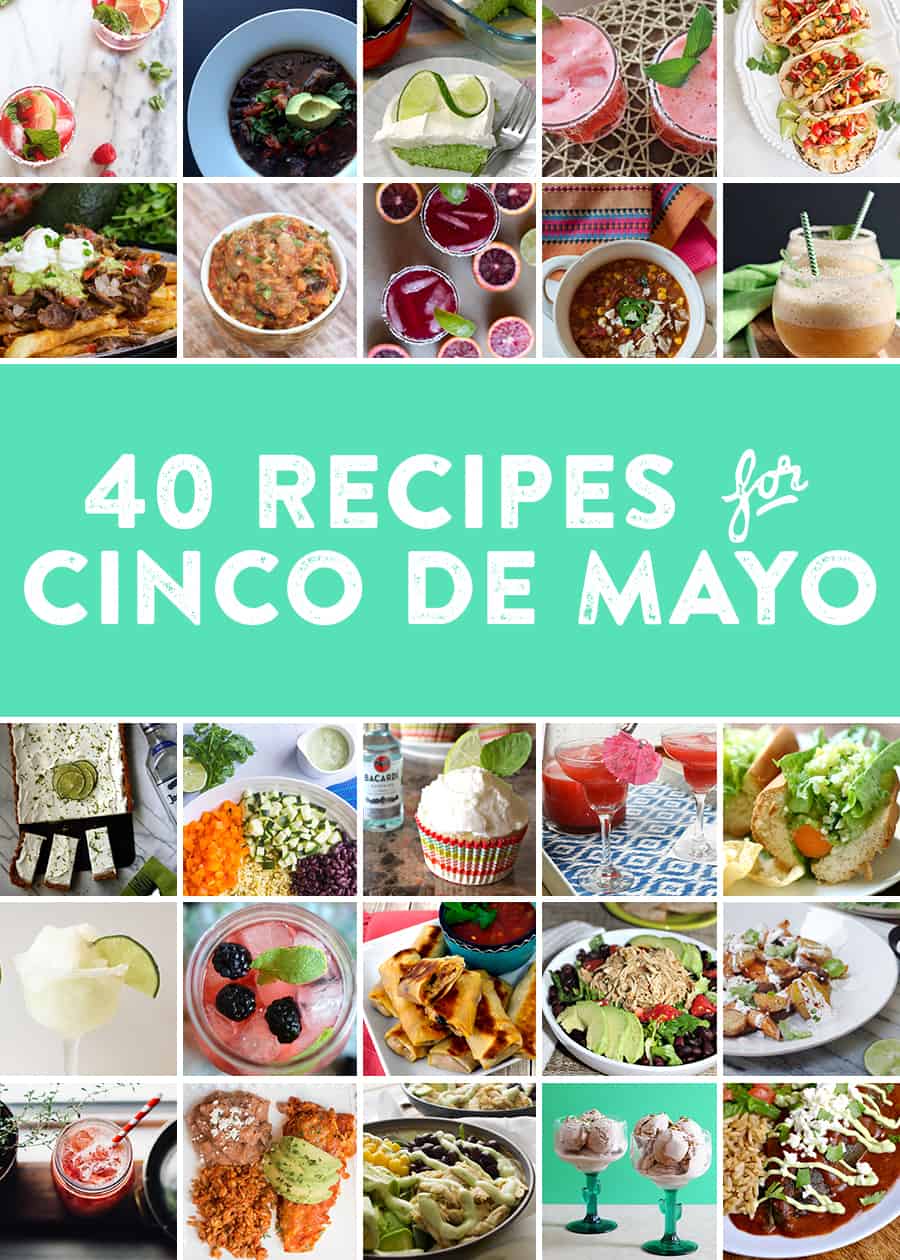 34 of the best Cinco de Mayo inspired recipes! Everything from cocktail recipes, dessert recipes, salsa recipes and dinner ideas for Cinco de Mayo. Pin for later!